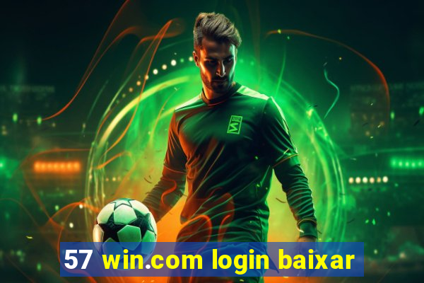 57 win.com login baixar